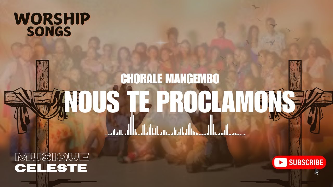 Nous te proclamons - Chorale Mangembo