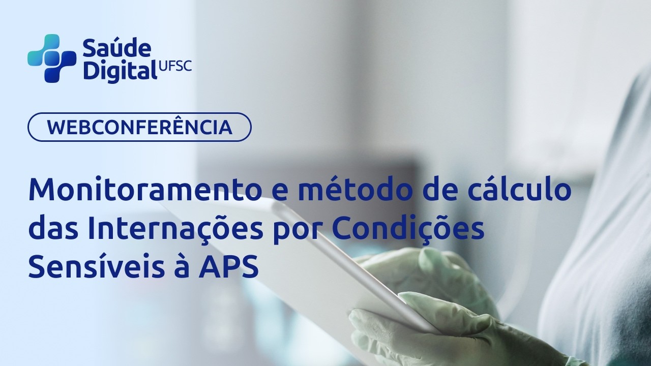 Webpalestra - Monitoramento e método de cálculo das Internações por Condições Sensíveis à APS