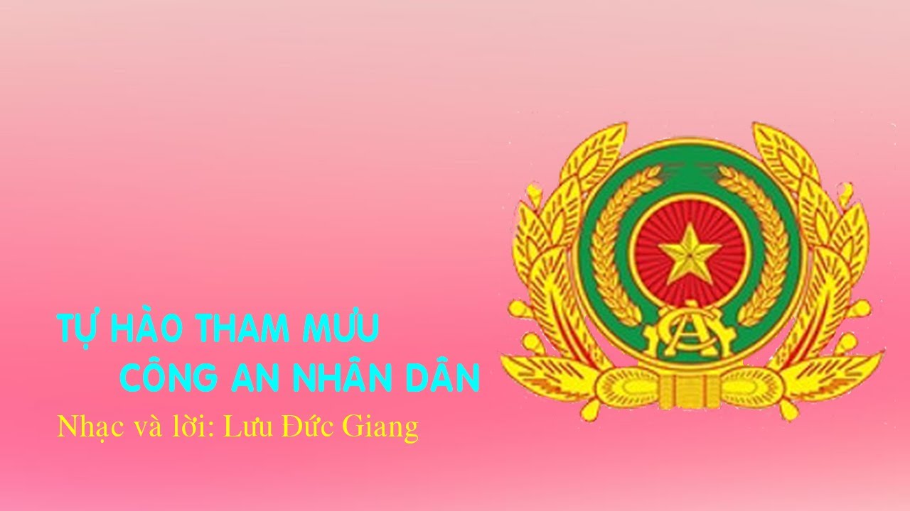 TỰ HÀO THAM MƯU CÔNG AN NHÂN DÂN - Nhạc và lời Lưu Đức Giang