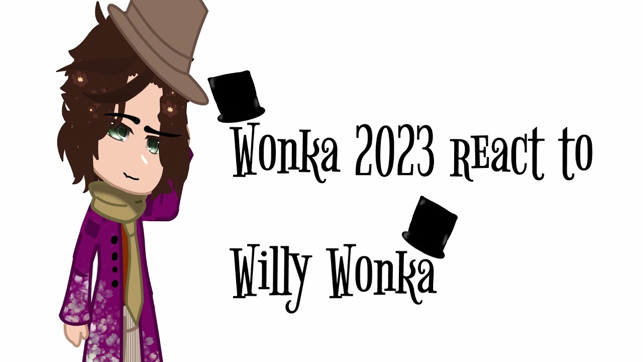 ||Wonka 2023 react toWilly Wonka||Wonka 2023 x gacha club||Enjoy!||