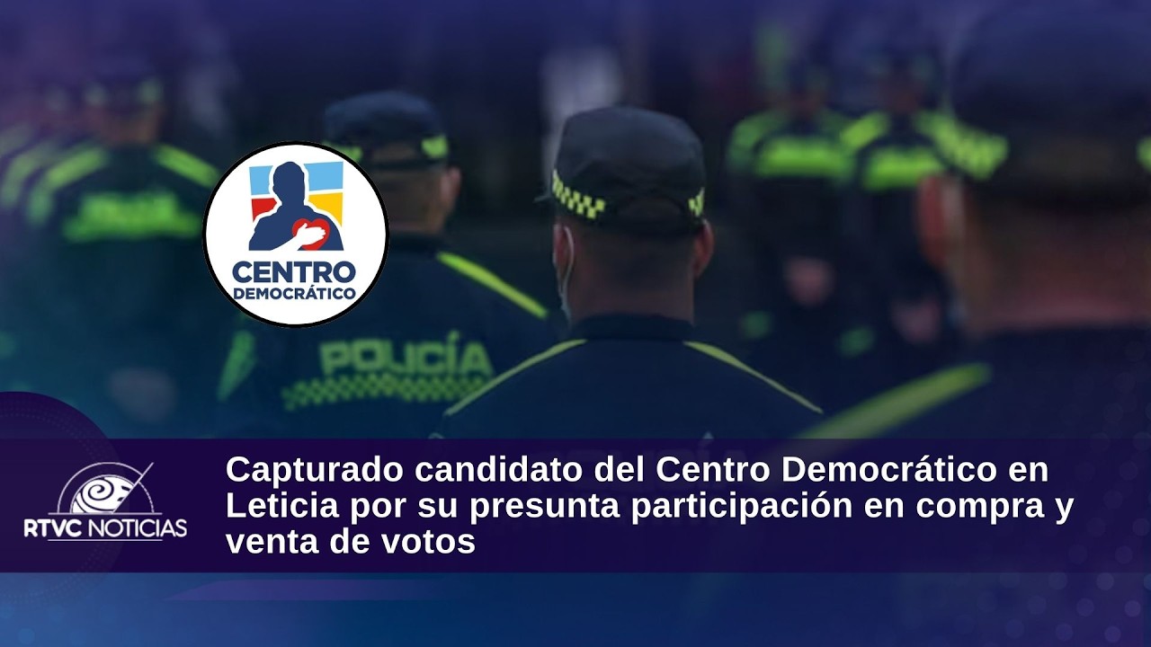 CAPTURAN A CANDIDATO DEL CENTRO DEMOCRÁTICO EN LETICIA POR PRESUNTA COMPRA DE VOTOS
