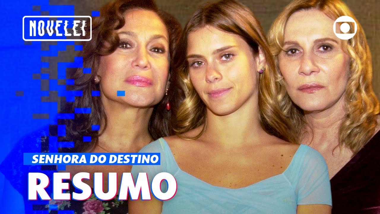Senhora do Destino: Resumo da Novela! A saga de Maria do Carmo e as maldades de Nazaré | Novelei