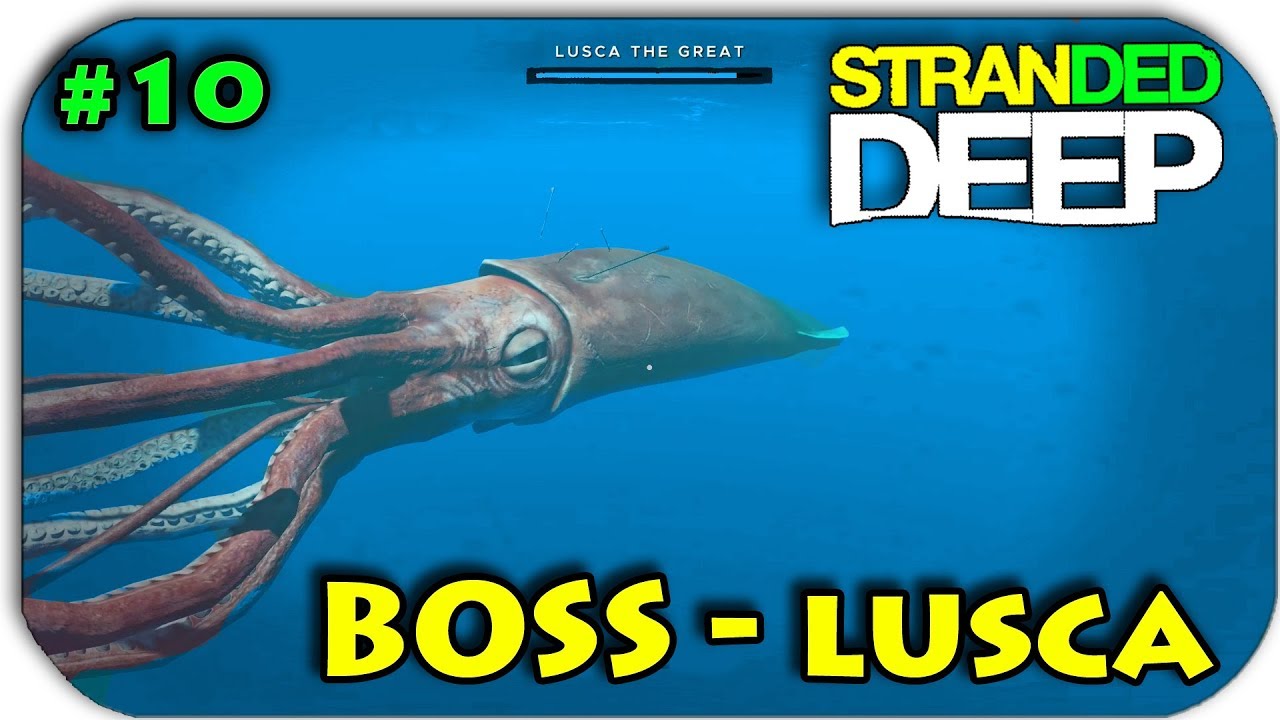 КАК УБИТЬ БОССА - LUSCA THE GREAT - Stranded Deep #10