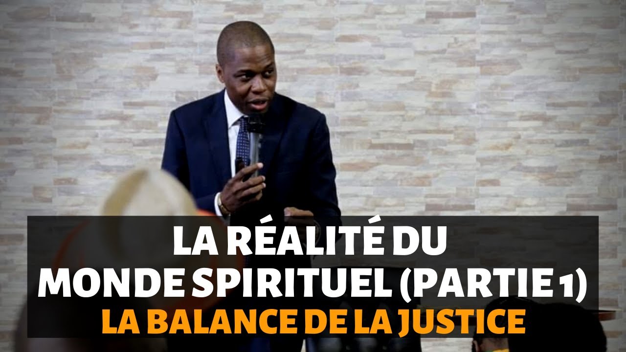 La réalité du monde spirituel - Part 1 (La balance de la Justice) | Luck ONDIAS SOUNA