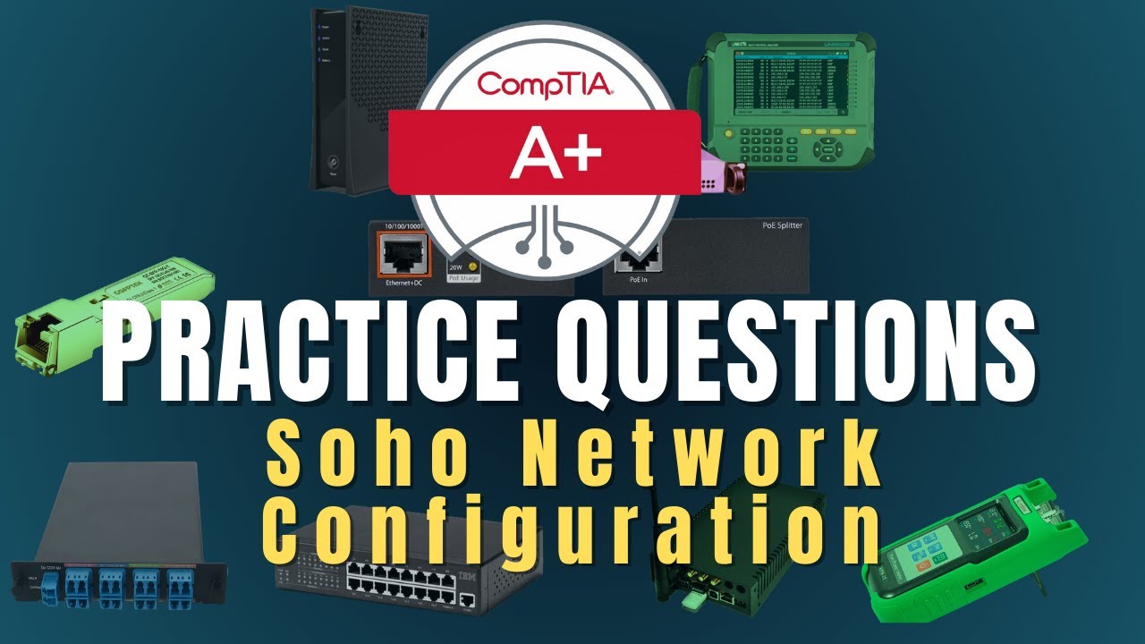 CompTIA A+ Core 1 Practice Questions | SOHO Network Configuration
