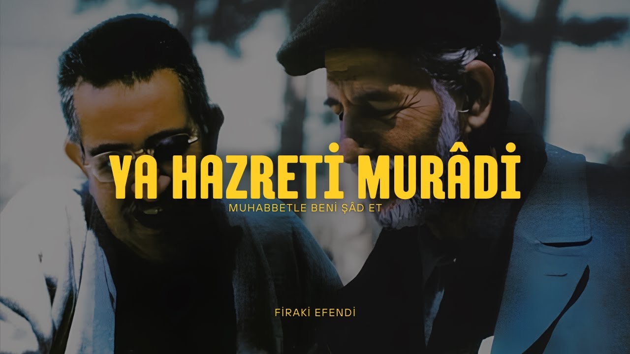 Ya Hazreti Murâdi | Firâkî Efendi