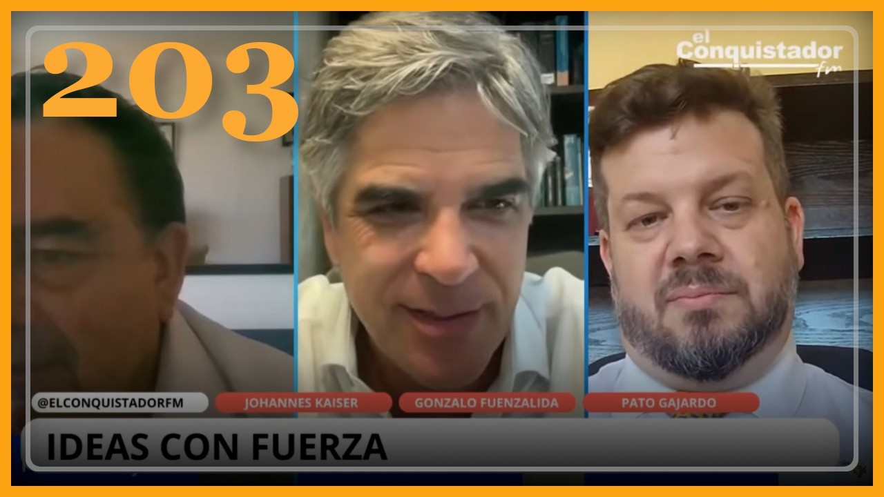 Ideas con Fuerza #203 | Gonzalo Fuenzalida, Patricio Gajardo y Johannes Kaiser