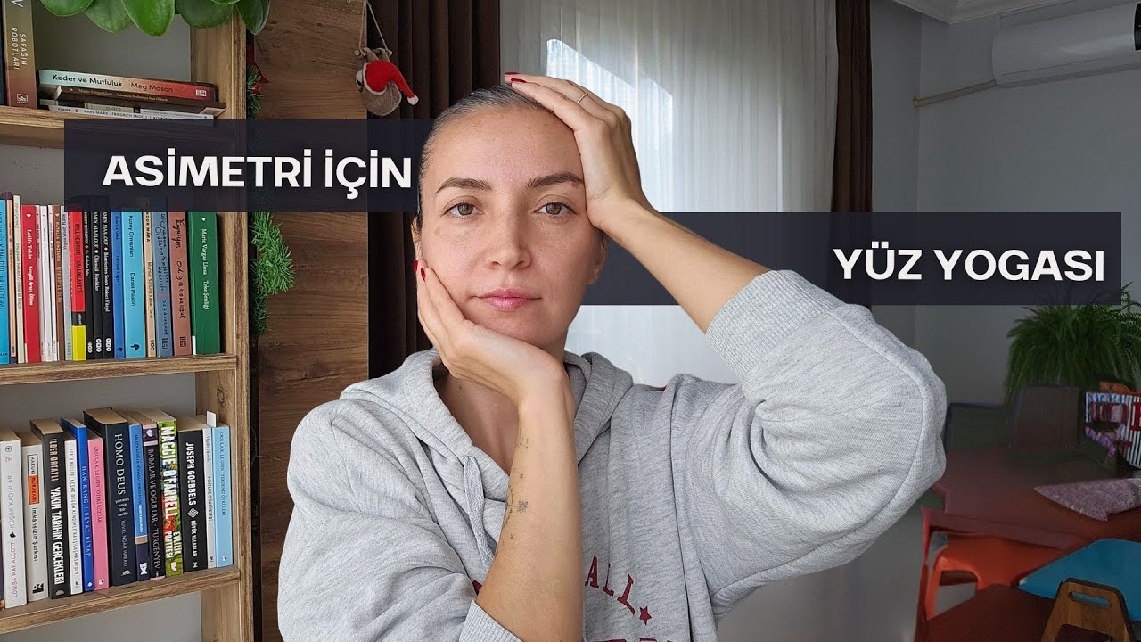 Yüz Asimetrisi İçin Yüz Yogası | Yüz Hatlarını Dengeleyen Egzersiz Rutini