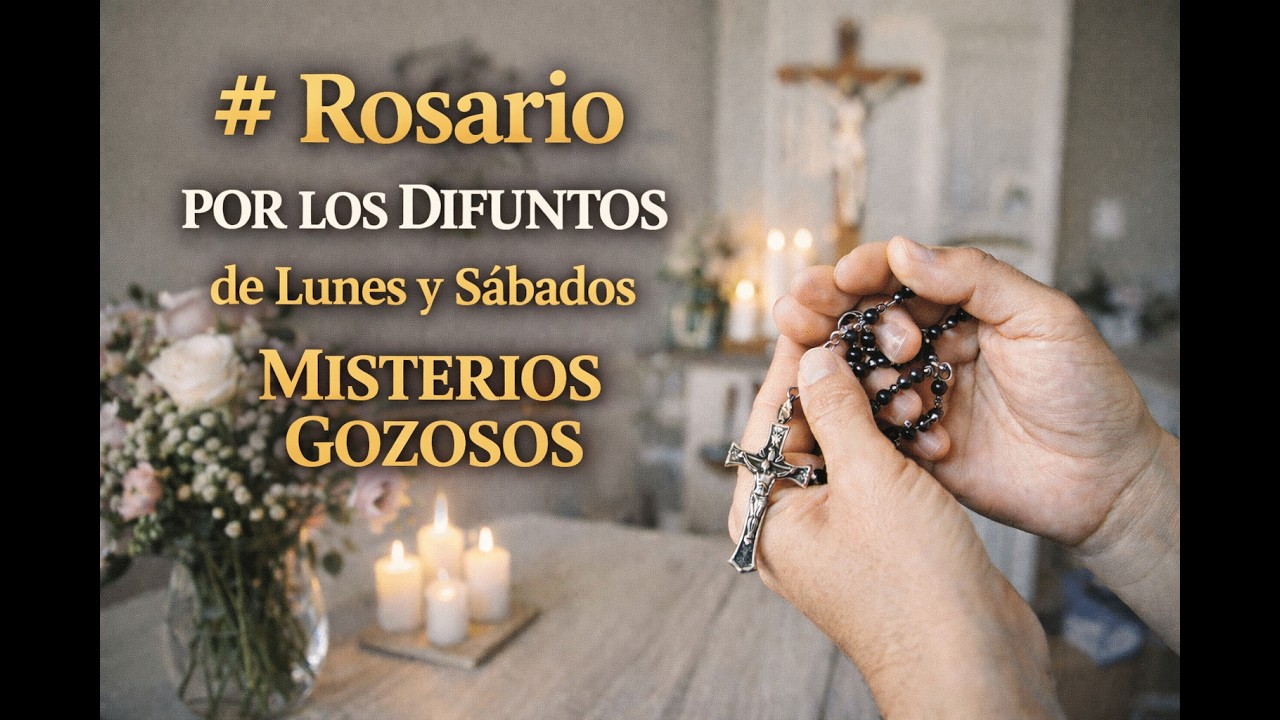 Rosario por los Difuntos de Lunes y Sábados | Descanso Eterno – Misterios Gozosos