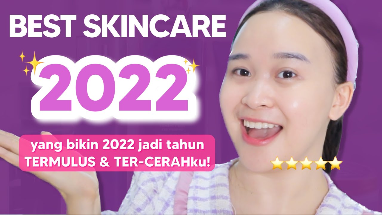 My REAL BEST SKINCARE 2022✨(yg bikin jadi tahun dgn kulit TERBAIK)