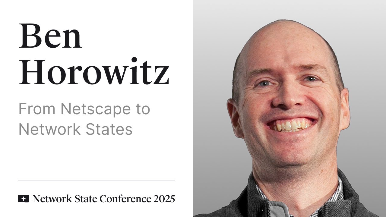 29 - Network State Conference 2025 - Ben Horowitz of a16z on Netscape and Network States