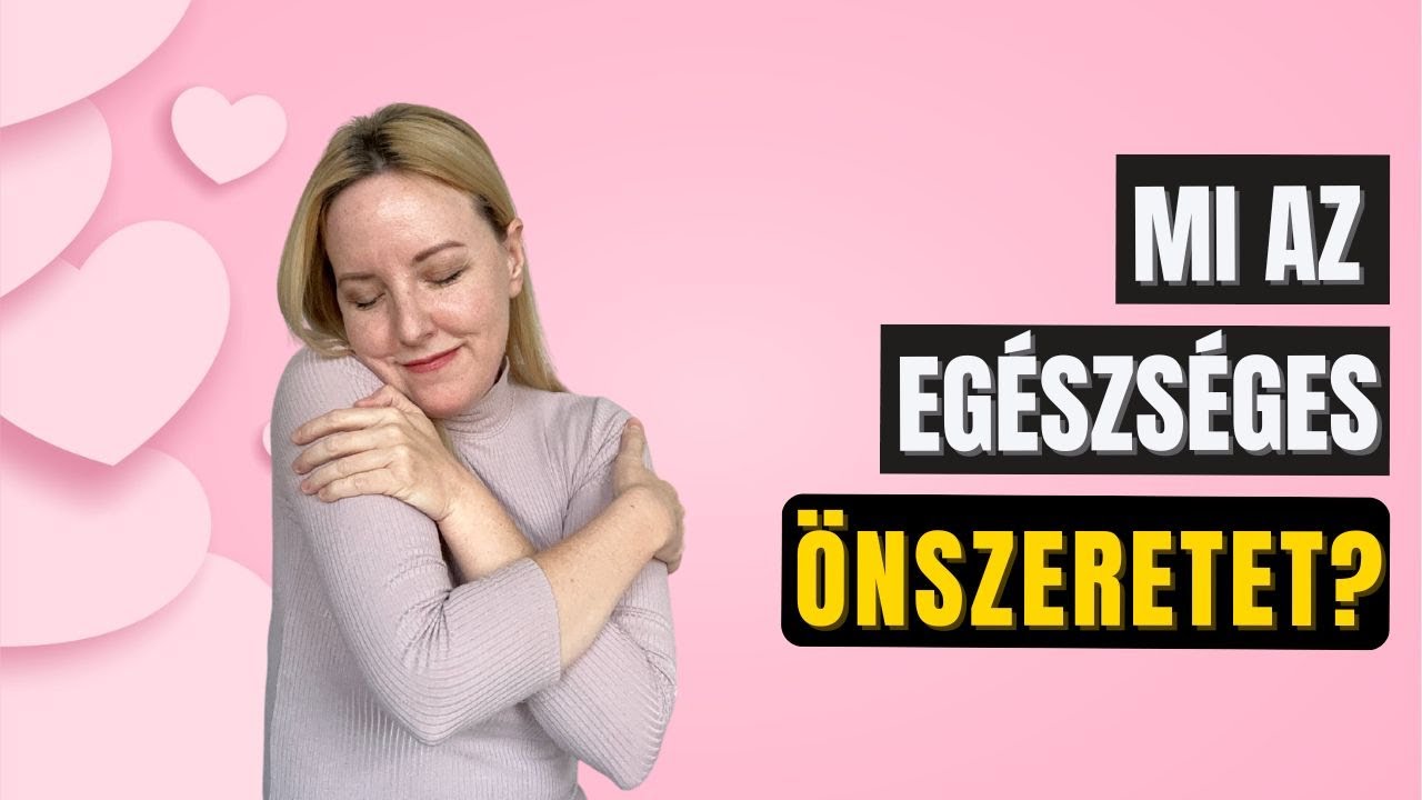 Mi az egészséges önszeretet?