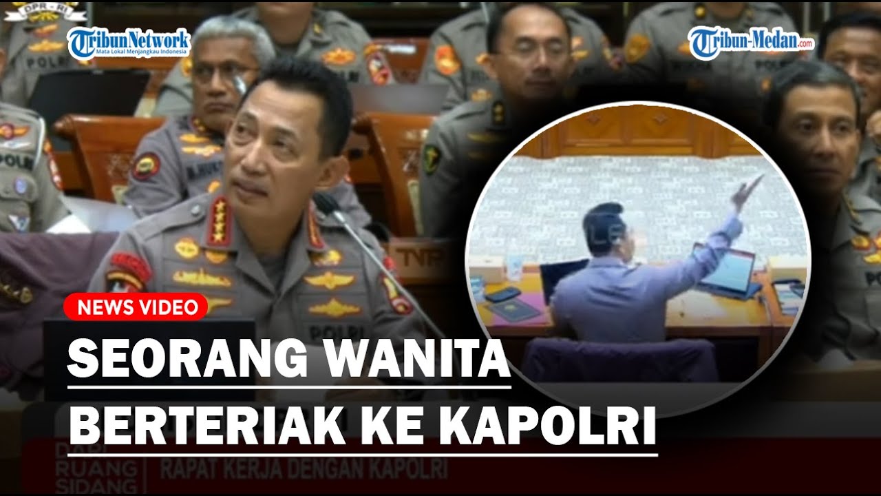 RAPAT Kapolri dengan Komisi III Ricuh, Seorang Wanita Tiba-tiba Berteriak ke Jenderal Listyo Sigit