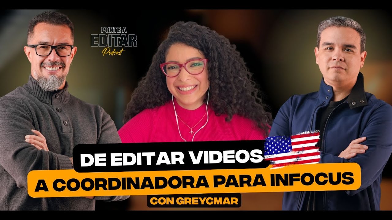 De ingeniera a coordinadora en InFocus USA: La historia de Greycmar | Ponte a Editar Podcast