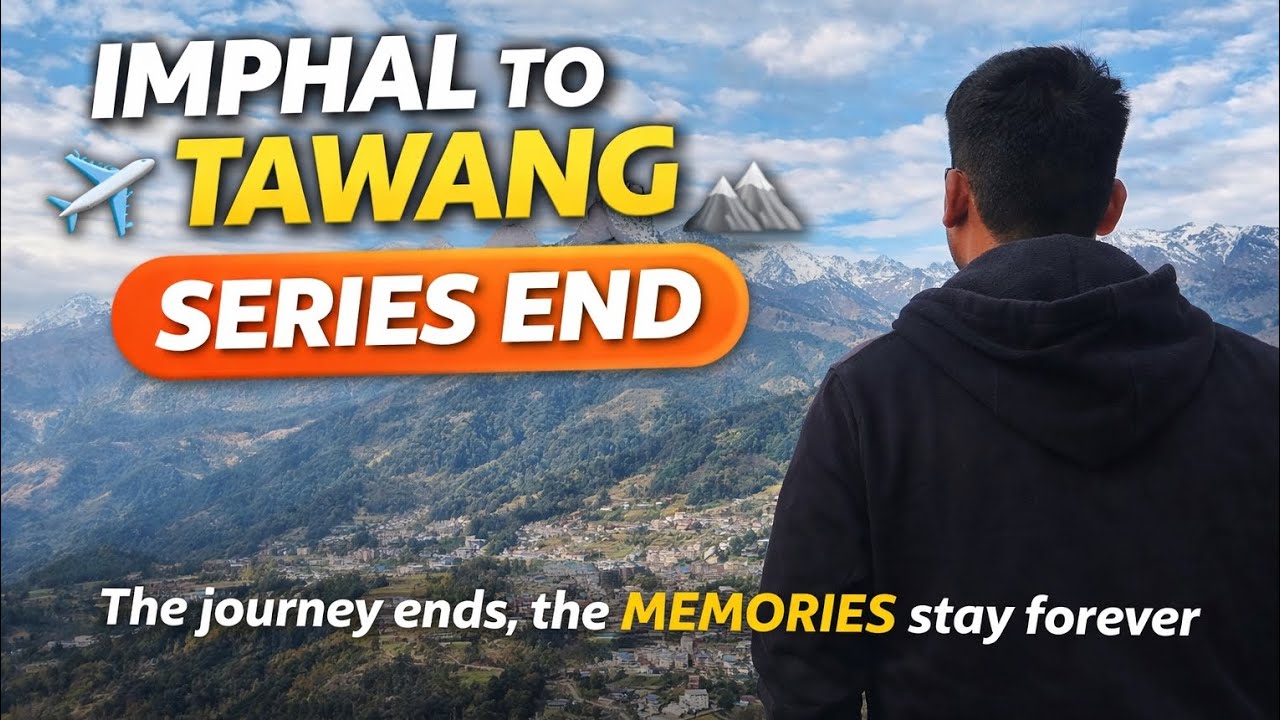 Imphal to Tawang Vlog | Day 06 & Day 07 | Journey Ends ✈️🏔️