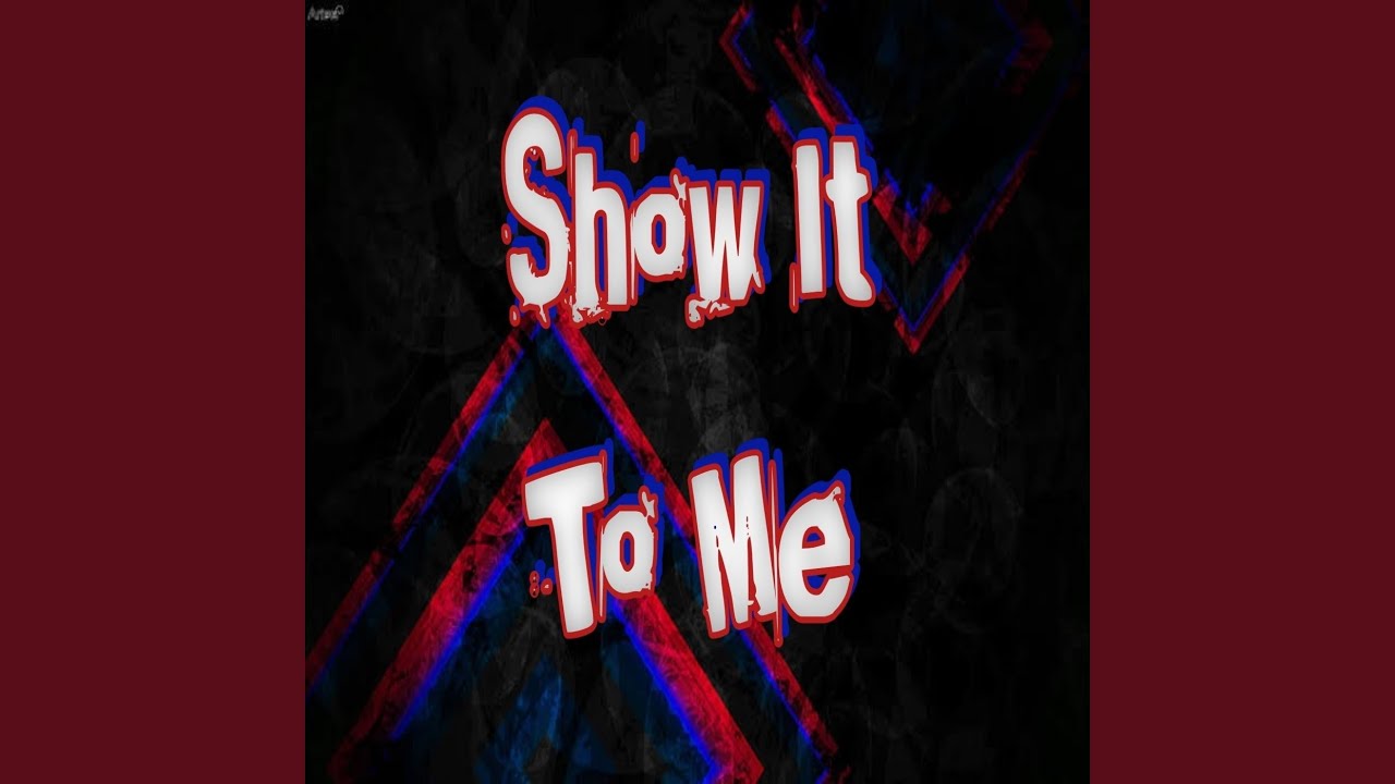 Show It to Me