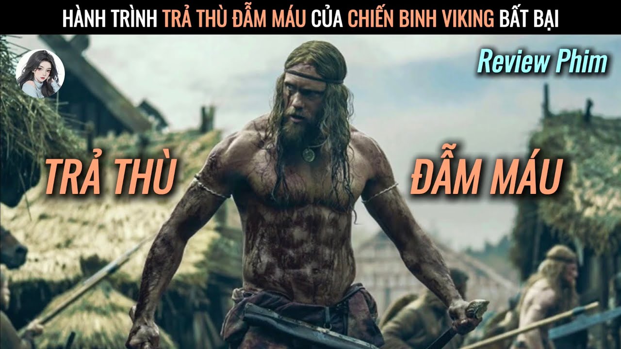 [Review Phim] Hành Trình Trả Thù Đẫm Máu Của Chiến Binh Viking Bất Bại