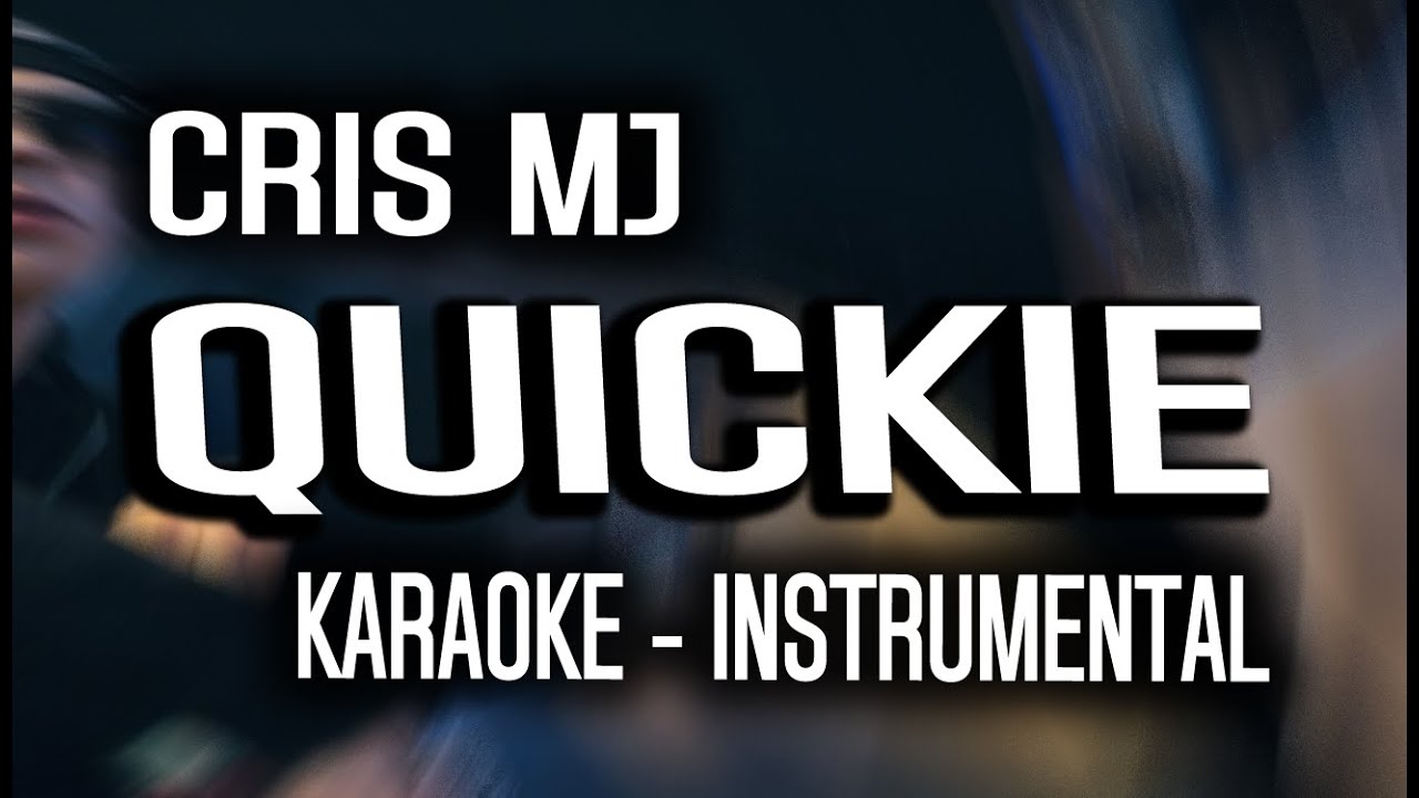 Cris MJ - QUICKIE (KARAOKE - INSTRUMENTAL)