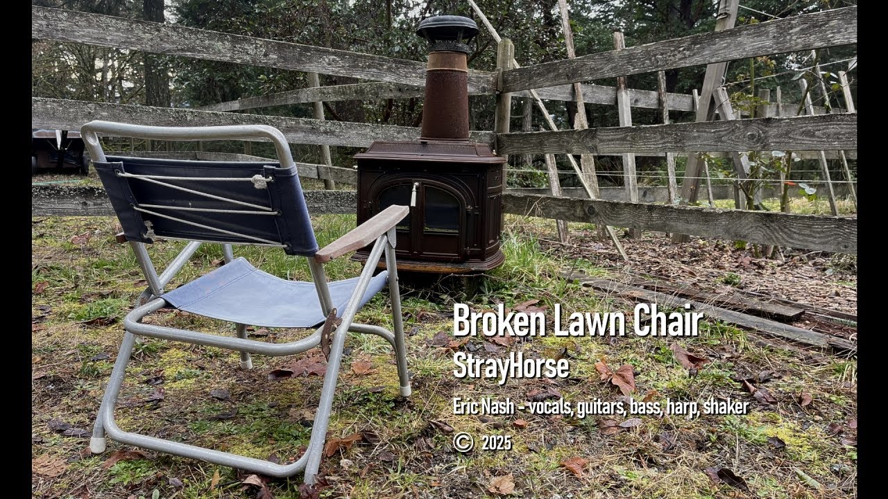 Broken Lawn Chair - original song written, performed and recorded by StrayHorse - Eric Nash - 2025
