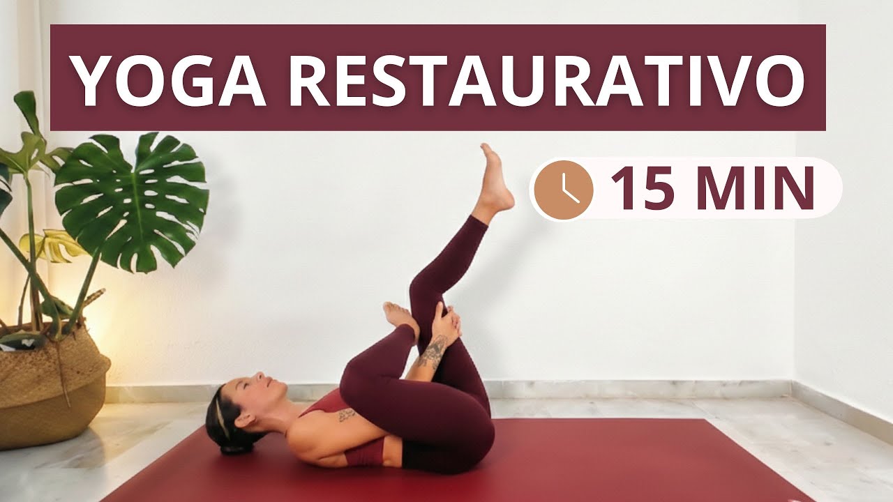 Yoga Restaurativo | 15 Min para Descansar y Soltar el Cuerpo