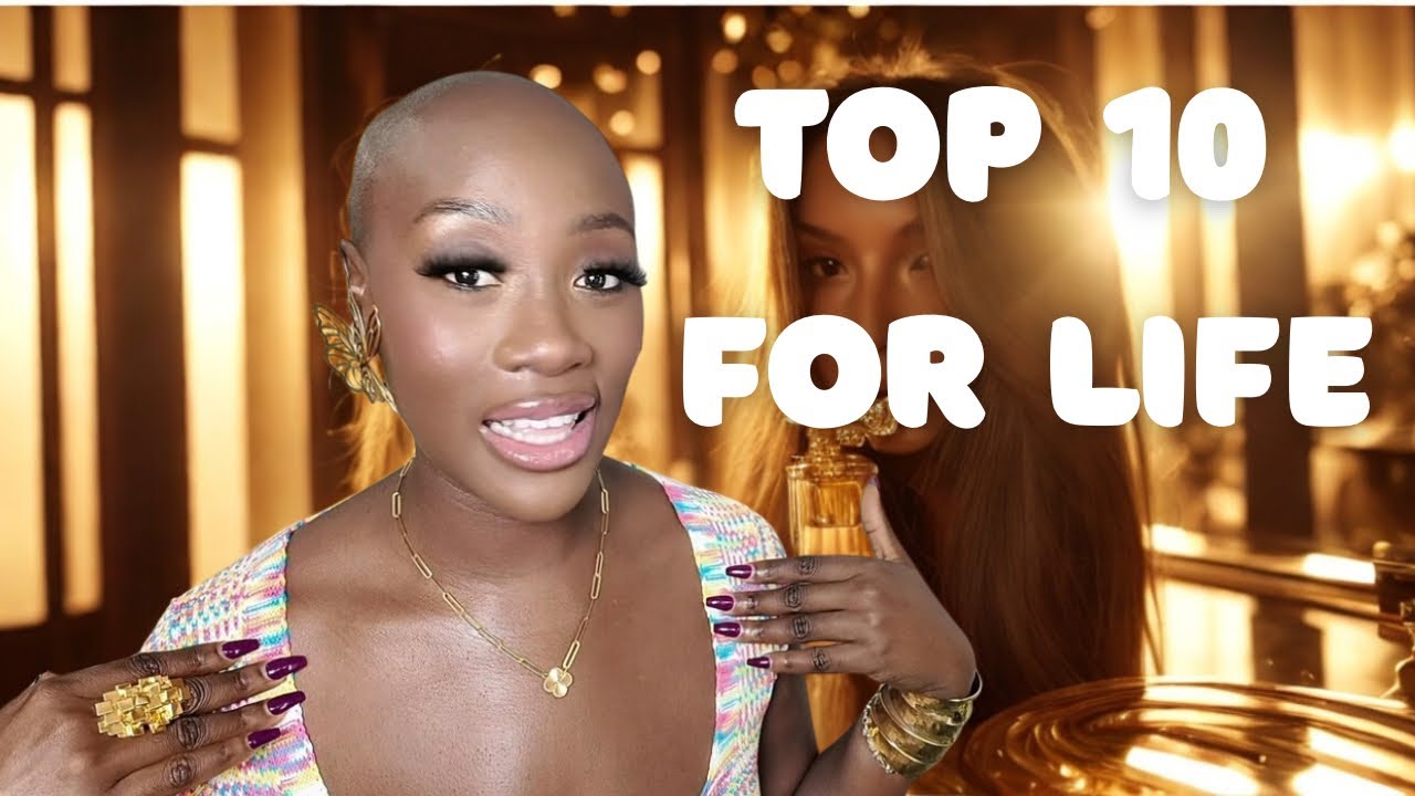 TOP 10 FRAGRANCES FOR LIFE 2025