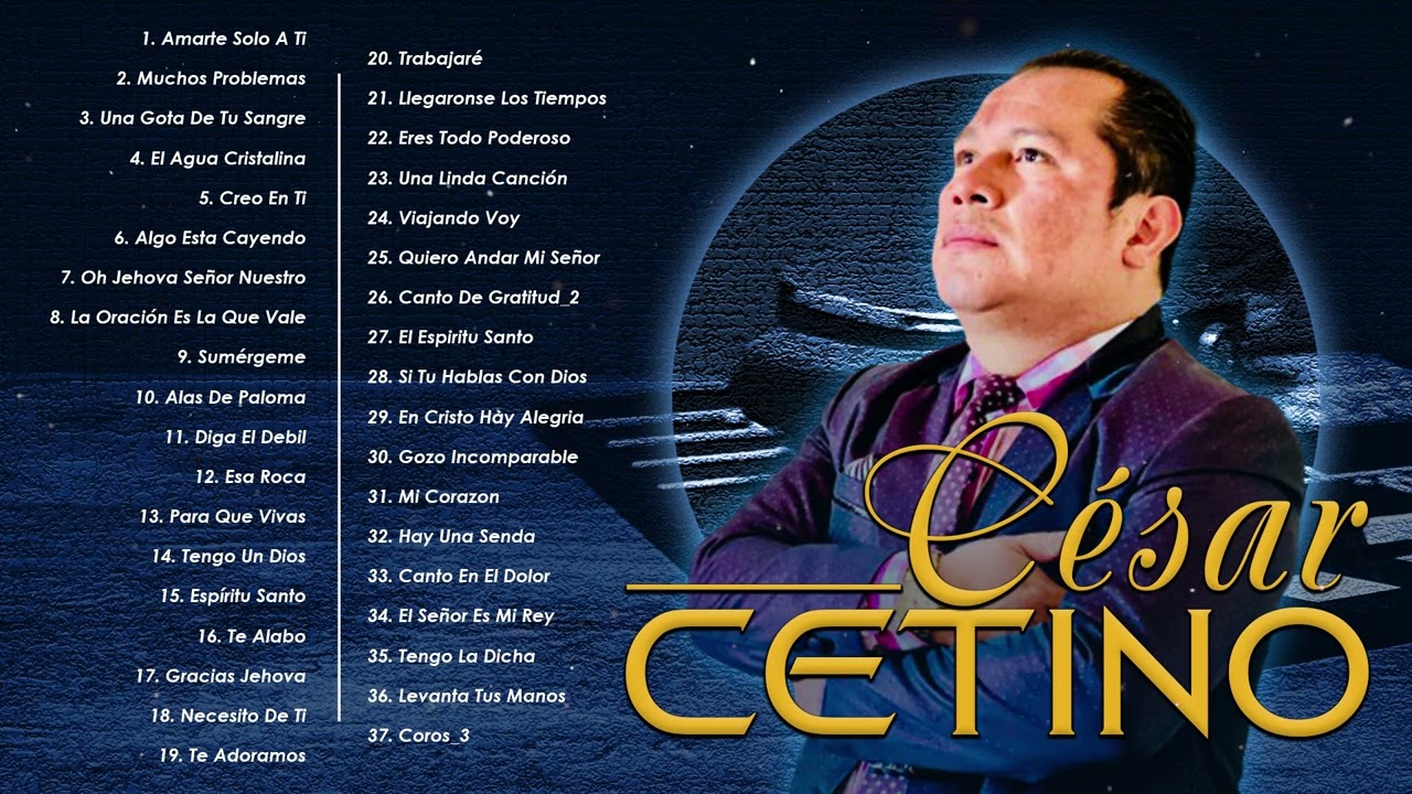 3 Horas de la Mejor M&uacute;sica de Adoraci&oacute;n Cesar Cetino(&Aacute;lbum:Solo Adoraci&oacute;n-Tengo Un Dios-Trabajer&eacute;)
