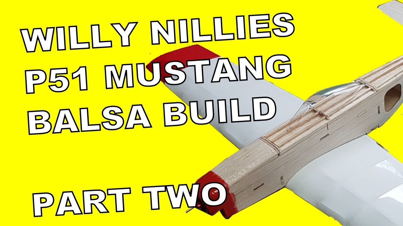 Willy Nillies P51 Mustang Balsa Build Part Two