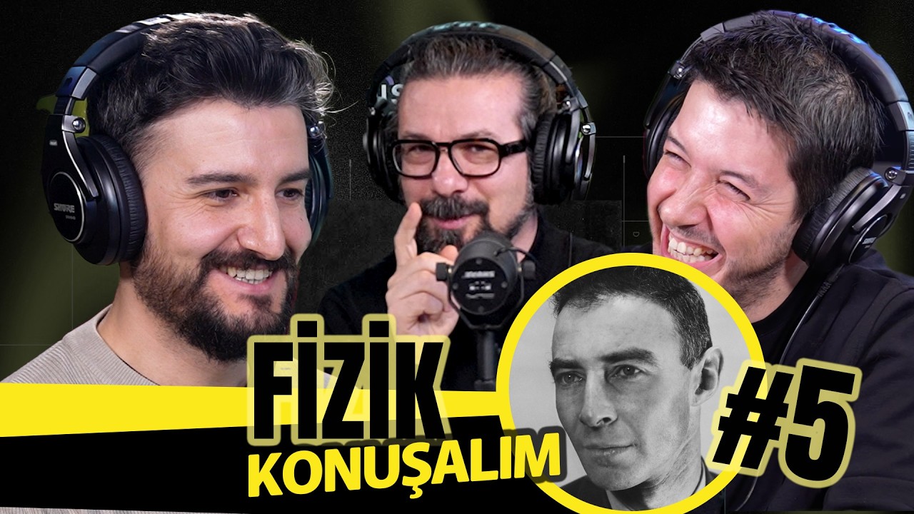 OPPENHEIMER ÜZERİNE | Fizik Konuşalım 5| w/Altuğ Güneş& Özcan Aykın