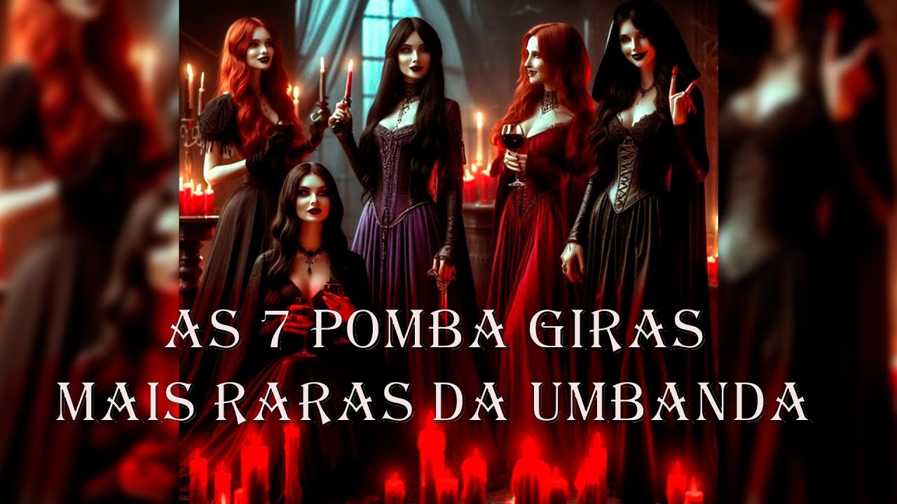 QUAIS as 7 POMBA GIRAS MAIS RARAS da UMBANDA?