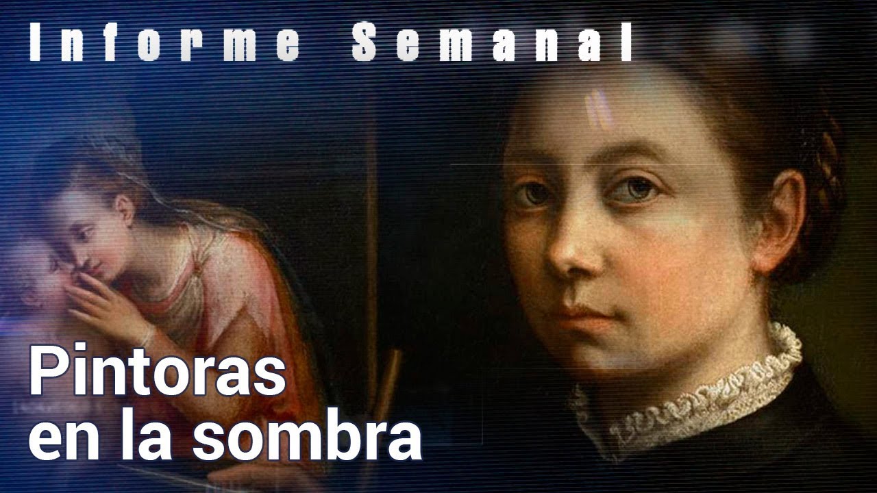 PINTORAS EN LA SOMBRA | Informe Semanal