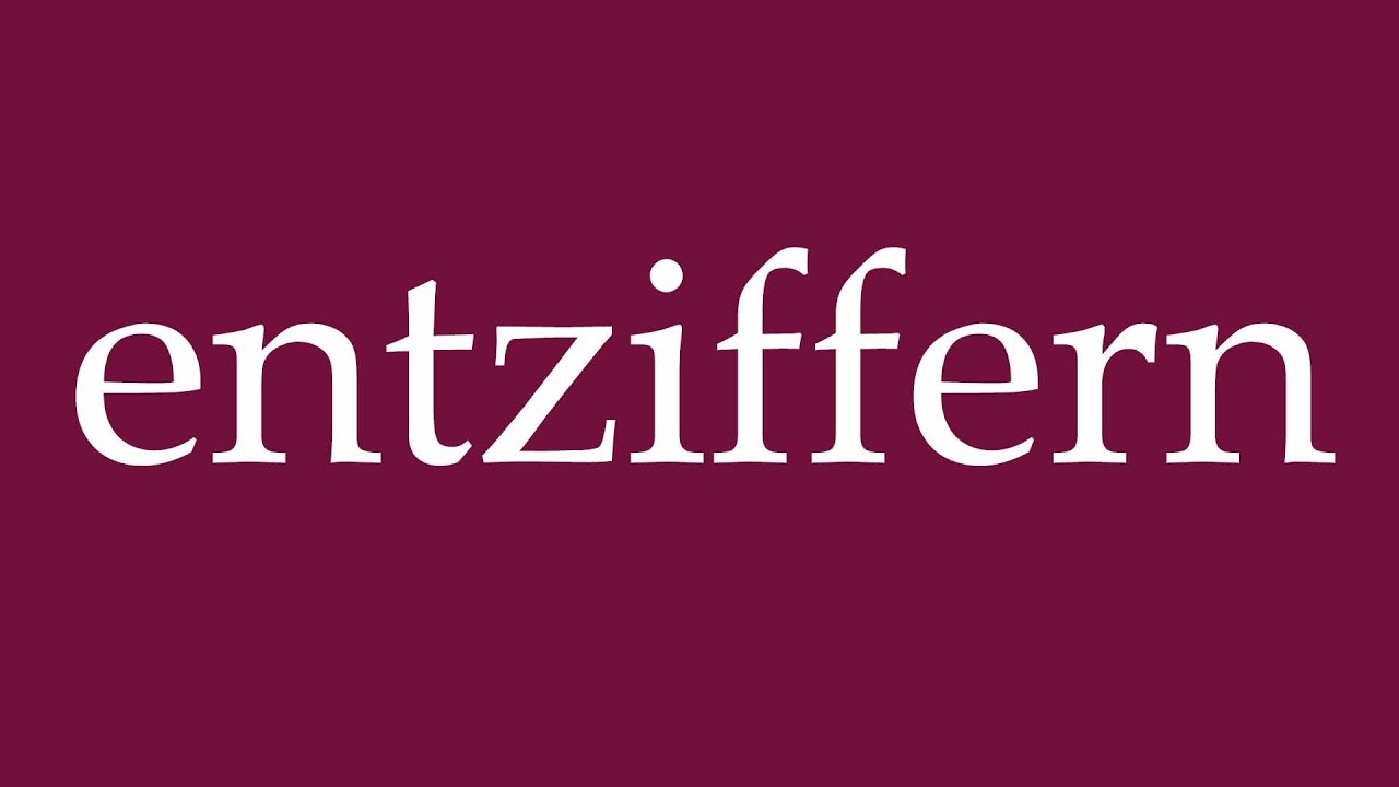 How to Pronounce ''entziffern'' (decipher) Correctly in German