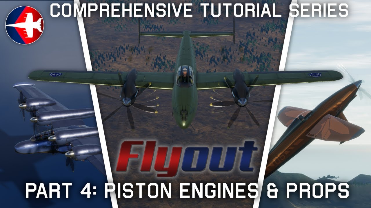 Flyout Comprehensive Tutorial Series | Part 4: Piston Engines & Propellers [REUPLOAD]