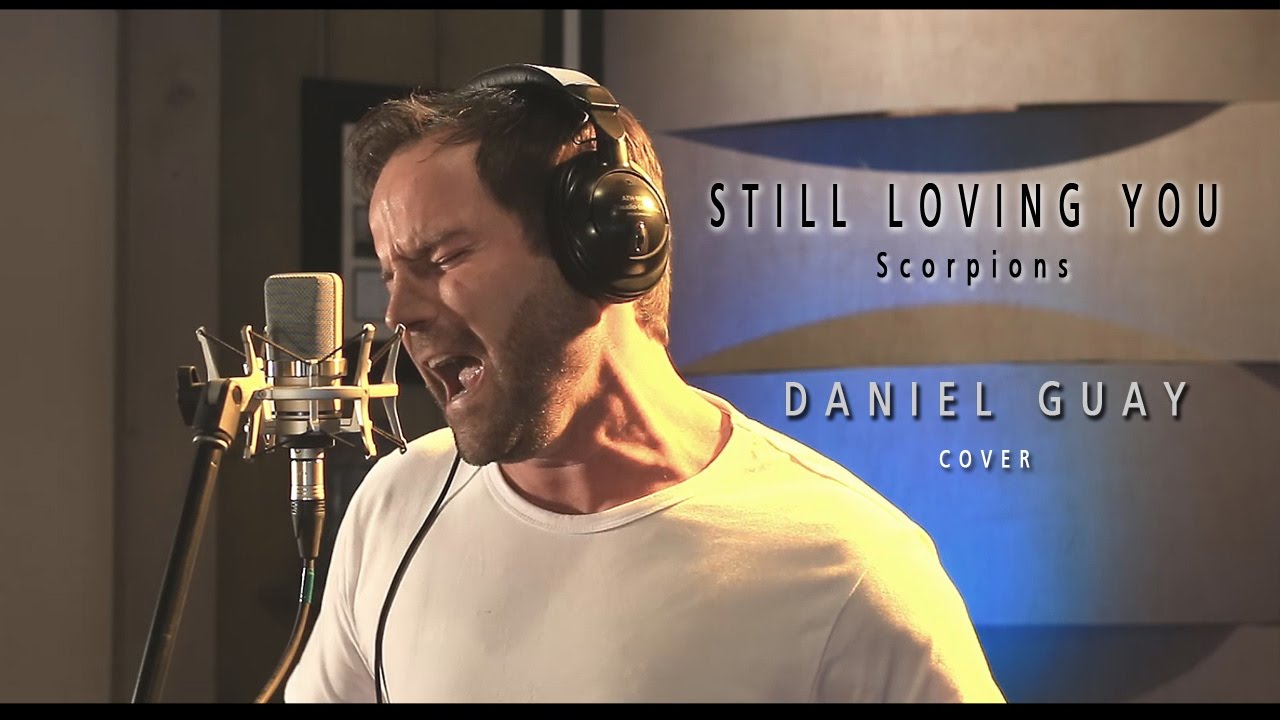 Still Loving You  Scorpions ( Best Cover) Daniel Guay