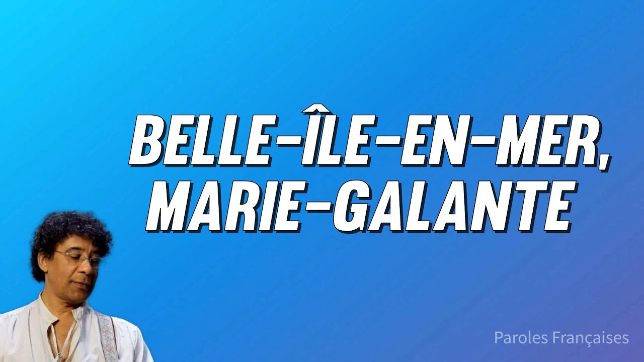 Laurent Voulzy - Belle-&Icirc;le-en-Mer, Marie-Galante (Paroles)