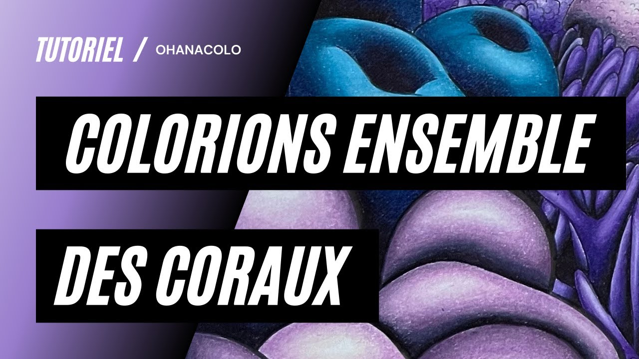 COLORIONS ENSEMBLE DES CORAUX