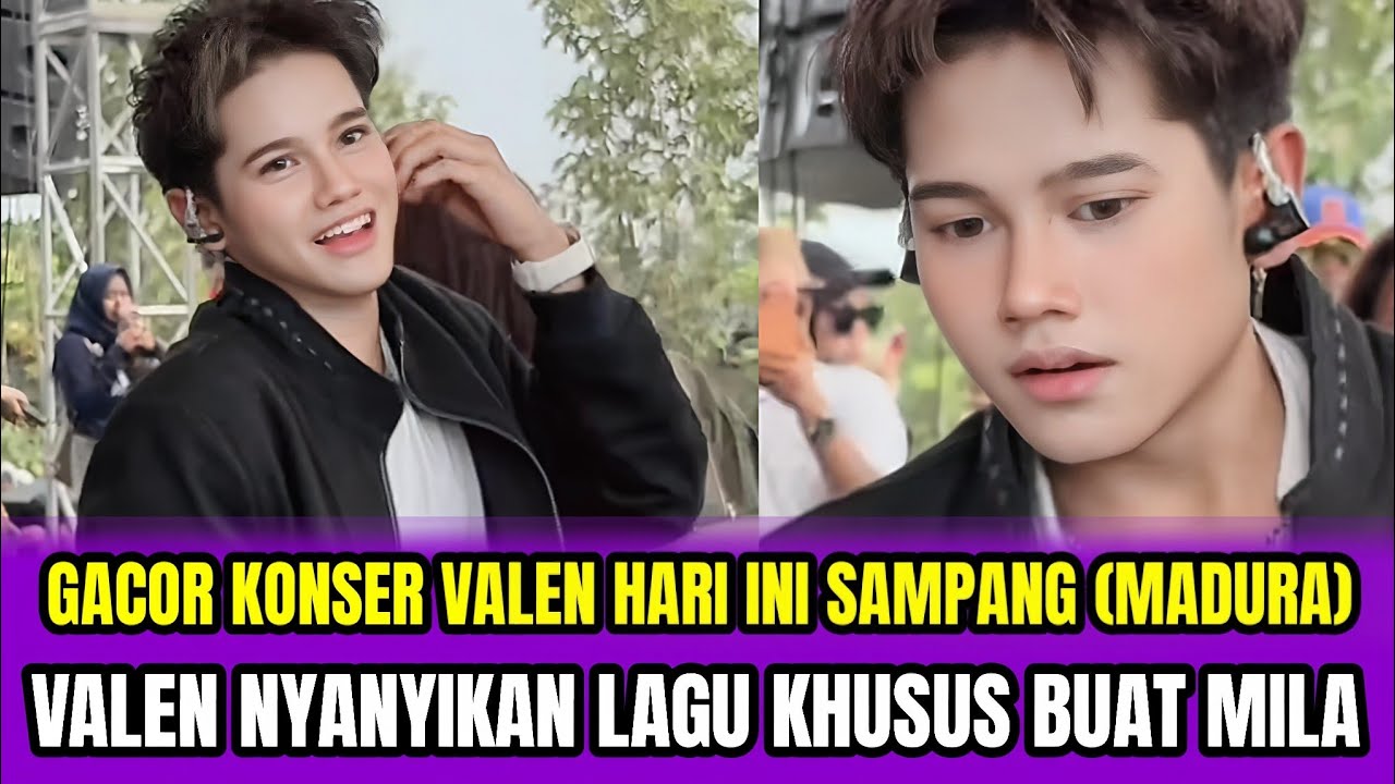 GACOR KONSER VALEN HARI INI DI SAMPANG (MADURA)❗VALEN NYANYIKAN LAGU KHUSUS BUAT MILA‼️