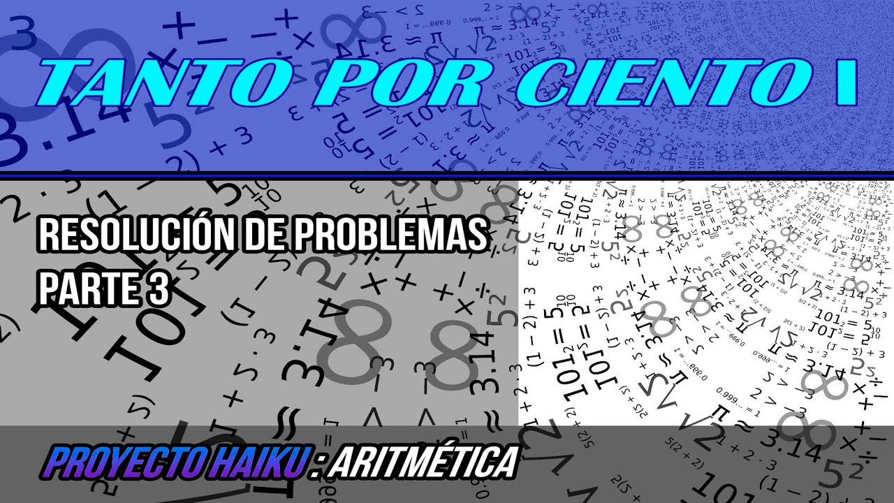 TANTO POR CIENTO I  | RESOLUCIÓN DE PROBLEMAS (PARTE 3)