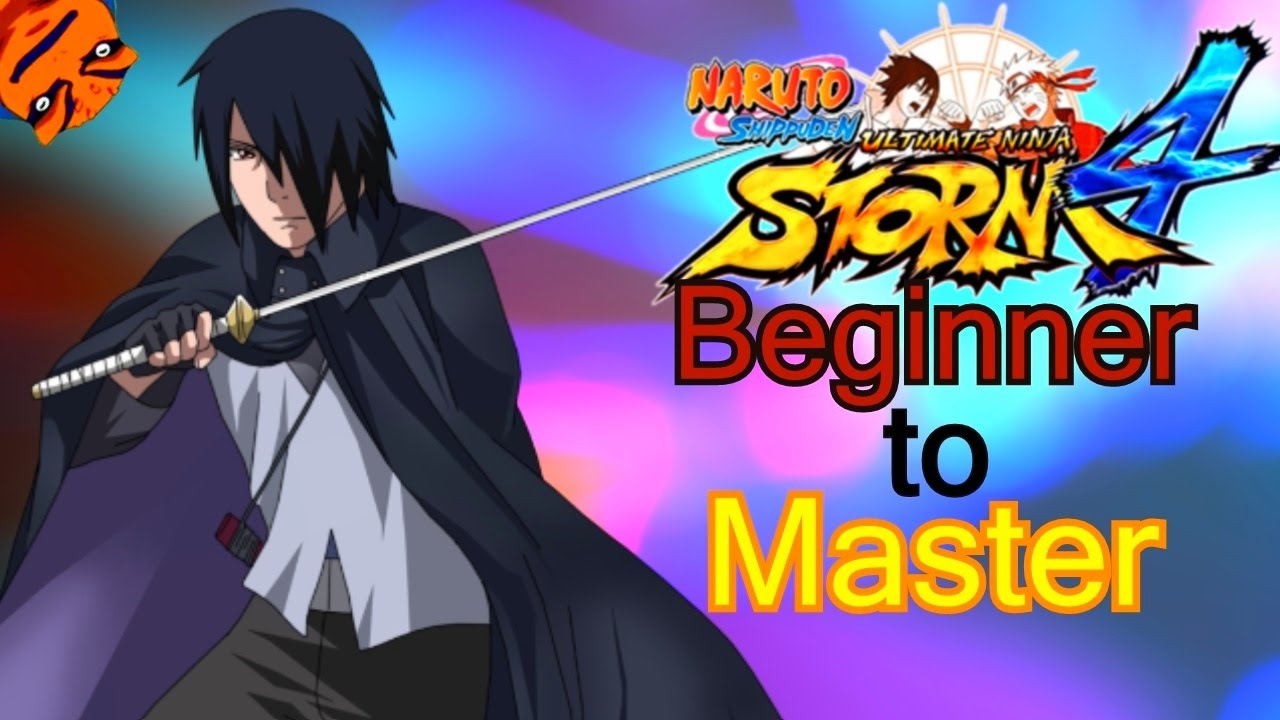 (Sasuke - Wandering Ninja) - Beginner to Master - Naruto Shippuden Ultimate Ninja Storm 4 Tutorial