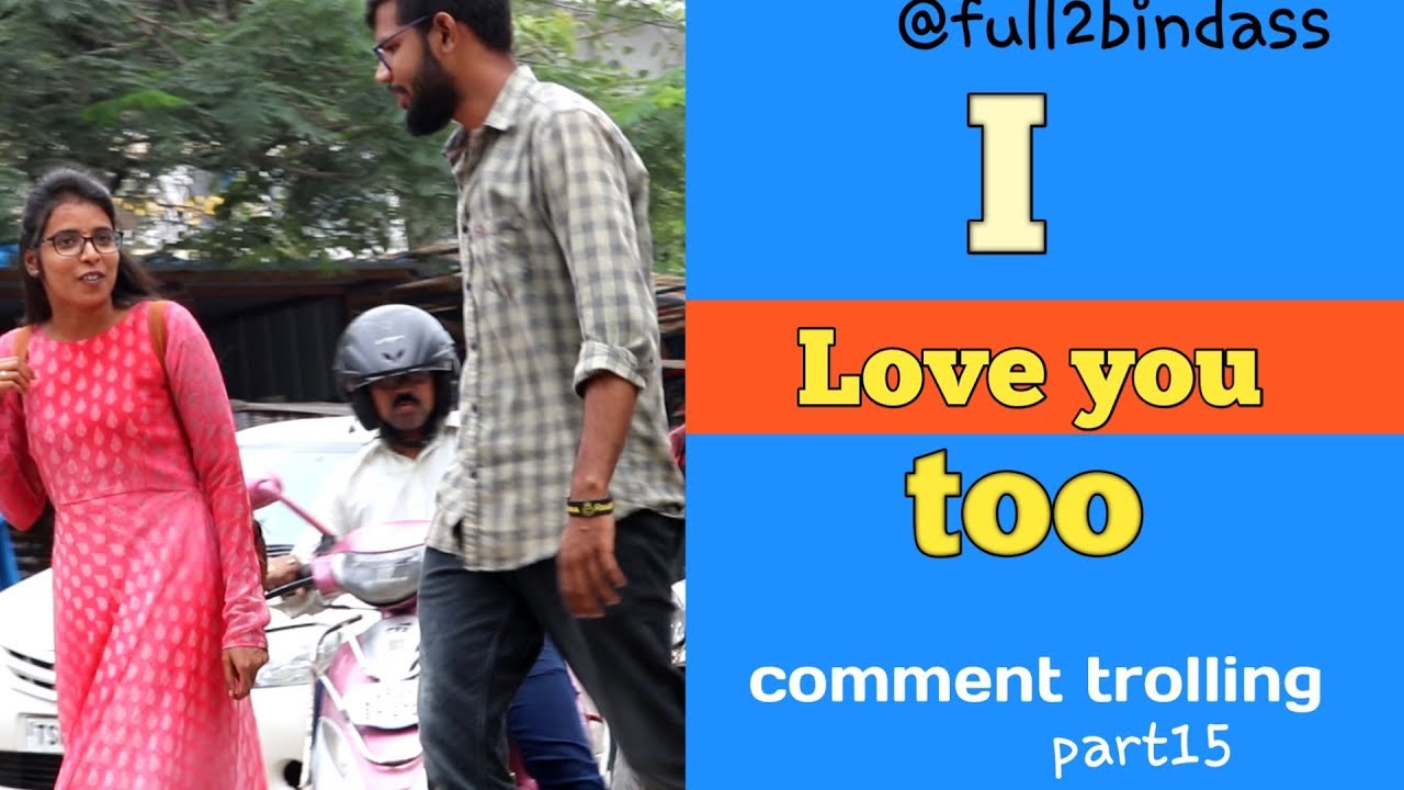I LOVE U TOO Prank || comment trolling#15 || full2bindass  || Hyderabad 2019