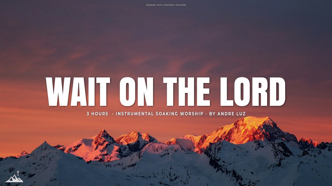WAIT ON THE LORD // INSTRUMENTAL SOAKING WORSHIP // SOAKING WORSHIP MUSIC