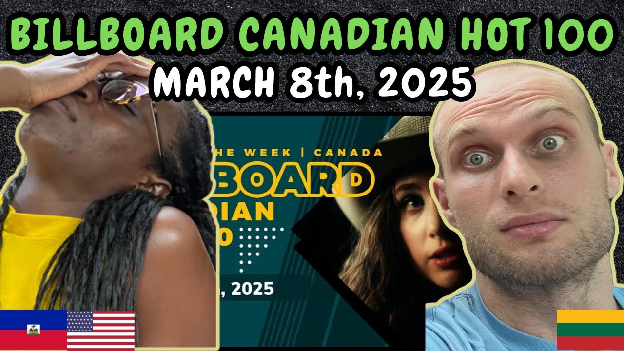 REACTION TO Billboard Canadian Hot 100 Singles (March 8th, 2025) | FIRST TIME WATCHING