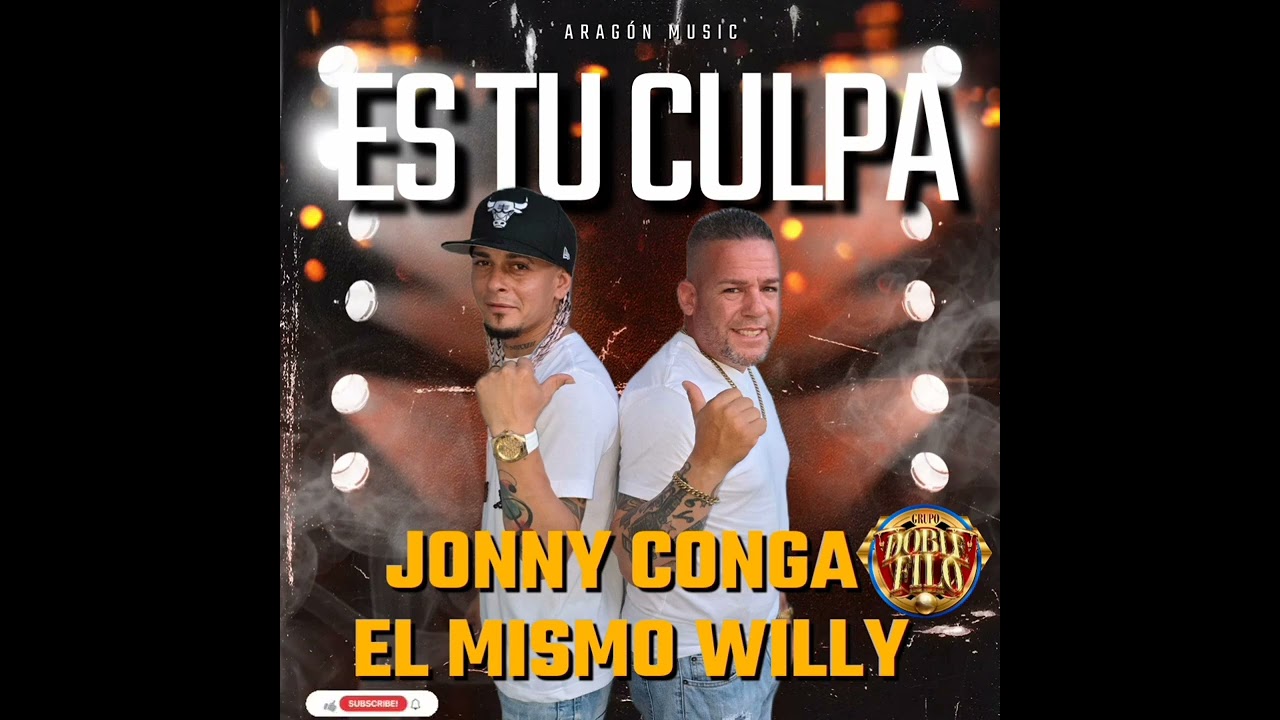 DOBLE FILO PRESENTA  Jonny Conga y al Mismo Willy en ES TU CULPA @aragonmusic4507
