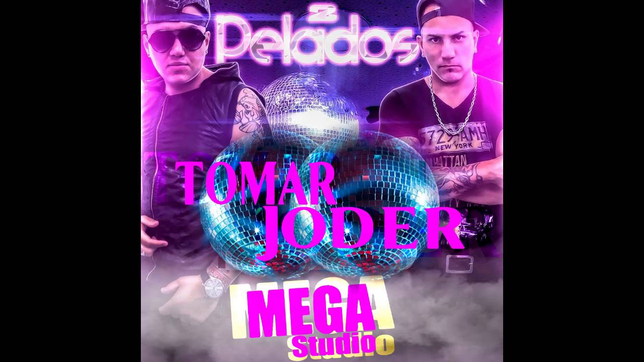 2 PELADOS - TOMAR JODER (Prod. By MEGA Studio)