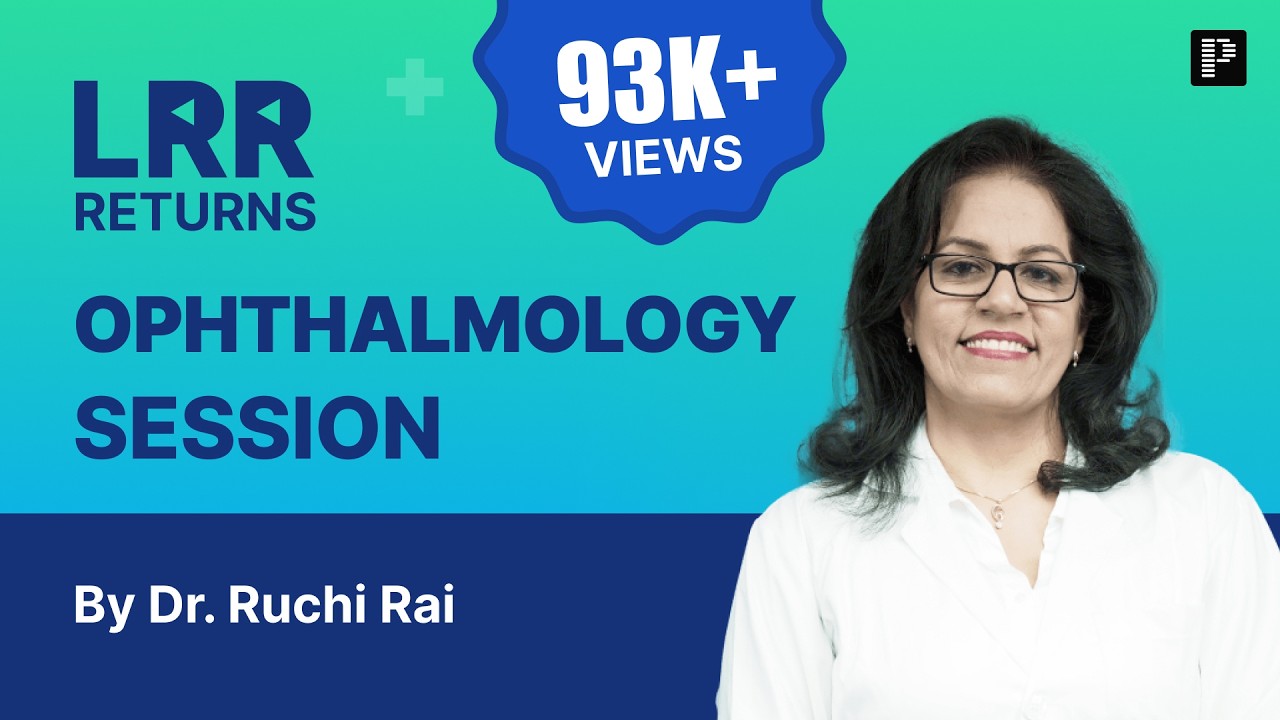 Ophthalmology LRR by Dr. Ruchi Rai | For NEET PG, INI-CET & FMGE