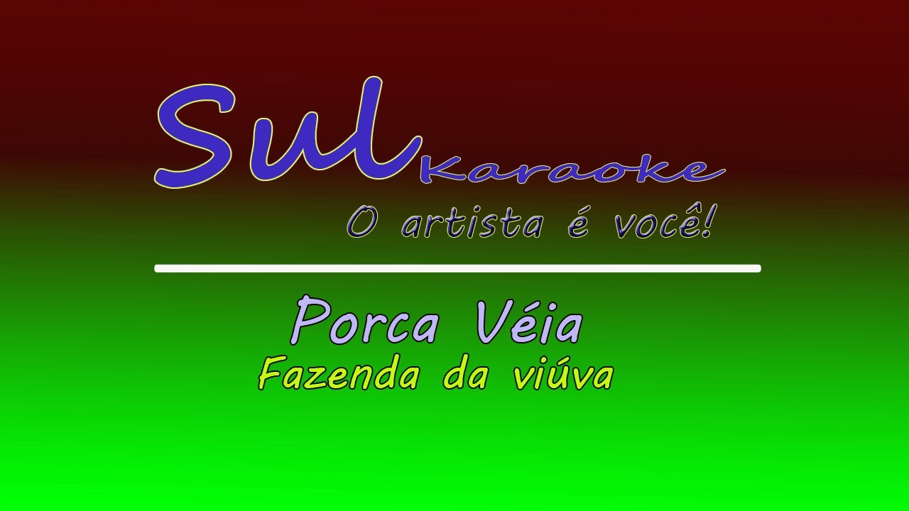 PORCA VÉIA - FAZENDA DA VIUVA (KARAOKE)