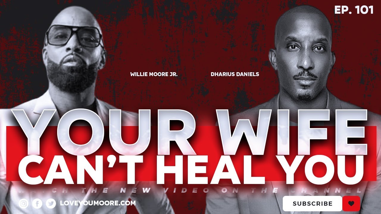 DHARIUS DANIELS: “Your Spouse Can’t Heal You” (Healing, Heartbreak & Turning Points)