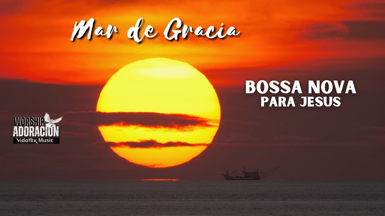 BOSSA NOVA CRISTIANA – Melodías de Paz y Gracia en la Presencia de Jesús