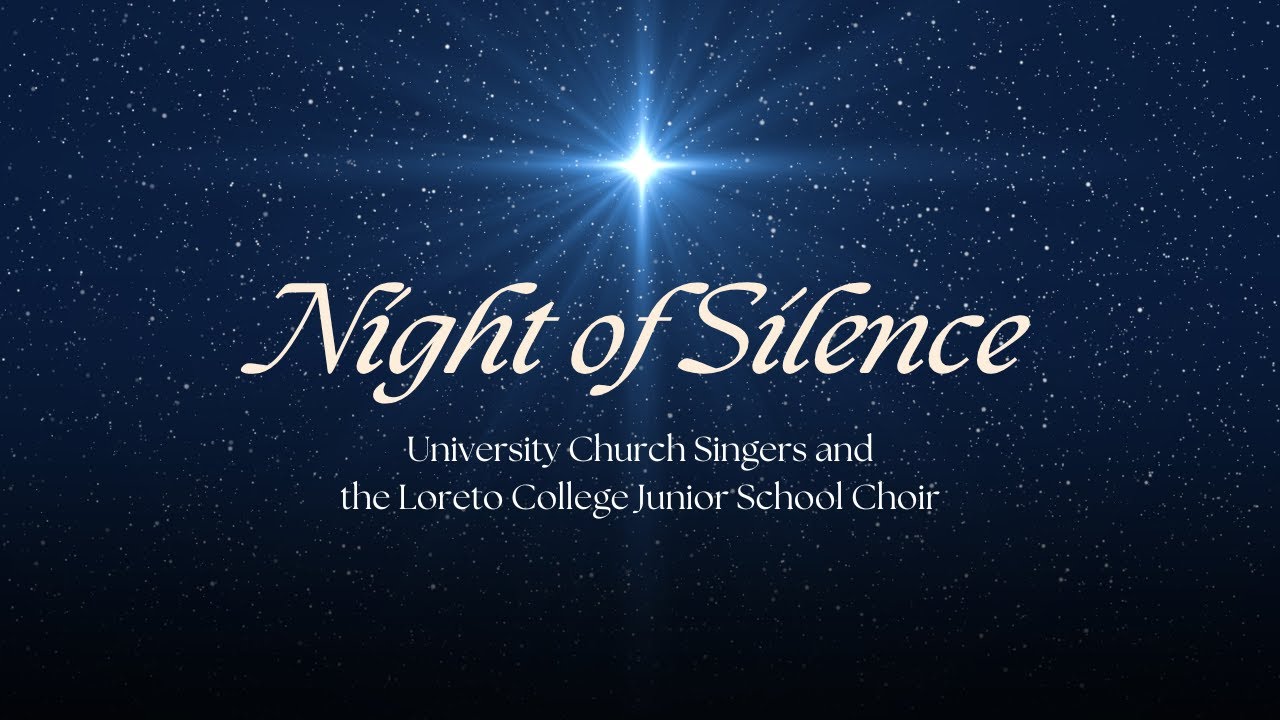 Night of Silence - Sung by the Loreto College Junior School Choir and University Church Singers