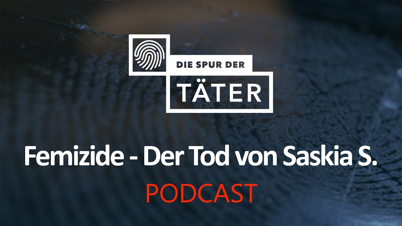 Podcast: Femizide – Der Tod von Saskia S. | Die Spur der Täter | MDR
