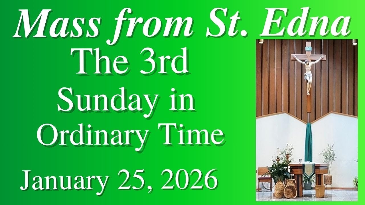 Mass from St. Edna - 3rd Sunday in Ordinary Time